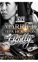 Married to a Houston Bully