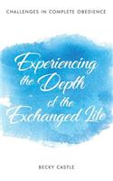 Experiencing the Depth of the Exchanged Life