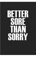 Better Sore Than Sorry
