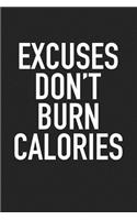 Excuses Don't Burn Calories: A 6x9 Inch Matte Softcover Journal Notebook with 120 Blank Lined Pages and a Motivational Gym Workout Cover Slogan