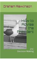 How to Advise The President