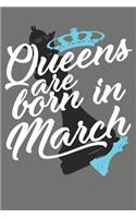 Queens Are Born in March - Birthday Month Journals: 100 Page Lined Journal 6 X 9