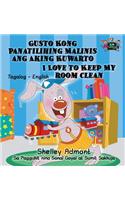 Gusto Kong Panatilihing Malinis ang Aking Kuwarto I Love to Keep My Room Clean: Tagalog English Bilingual Edition(Tagalog English Bilingual Collection)