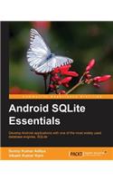 Android Sqlite Essentials: Develop Android Applications With One of the Most Widely Used Database Engines, Sqlite