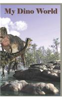 My Dino World: 124 Page Softcover, Has Lined Pages with a Dinosaur Border, College Rule Composition (6