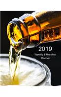 2019 Weekly and Monthly Planner: Glass of Beer Daily Organizer -To Do -Calendar in Review/Monthly Calendar with U.S. Holidays