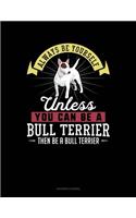 Always Be Yourself Unless You Can Be a Bull Terrier Then Be a Bull Terrier: Accounts Journal