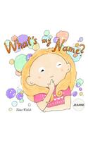 What's My Name? JEANNE