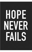 Hope Never Fails: A 6x9 Inch Matte Softcover Journal Notebook with 120 Blank Lined Pages