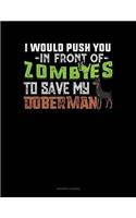 I Would Push You in Front of Zombies to Save My Doberman: (Accounts Journal)