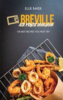 Breville Air Fryer Cookbook: 100 Best Recipes You Must Try