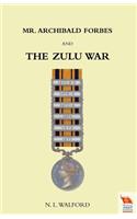 Mr ARCHIBALD FORBES AND THE ZULU WAR