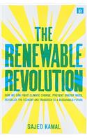 The Renewable Revolution: How We Can Fight Climate Change, Prevent Energy Wars, Revitalize the Economy and Transition to a Sustainable Future