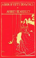 A Book of Fifty Drawings by Aubrey Beardsley