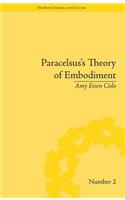 Paracelsus's Theory of Embodiment: Conception and Gestation in Early Modern Europe("The Body, Gender and Culture")