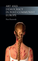 Art and Democracy in Post-Communist Europe