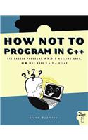 How Not To Program In C++