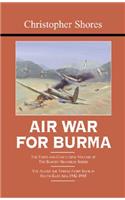 Air War for Burma: The Allied Air Forces Fight Back in South-East Asia 1942-1945