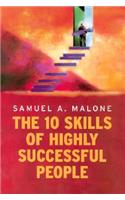 The 10 Skills of Highly Successful People