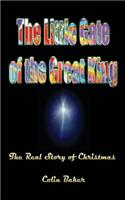 Little Gate of the Great King: The Real Story of Christmas