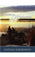Waiting for White Horses