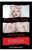 Prostitutes, Virgins and Mothers