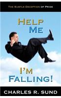 Help Me I'm Falling!