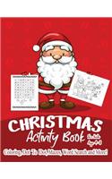 Christmas Activity Book for Kids Ages 4-8: A Creative and Beautiful Kid Workbook Game for Learning, Coloring, Dot to Dot, Mazes, Word Search and More!
