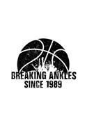 Breaking Ankles Since 1989: Birthday Basketball Notebook Journal