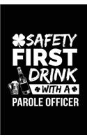 Safety First Drink With A Parole Officer: St. Patrick's Day Journal Notebook