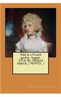 Told in a French garden, August, 1914. By: Mildred Aldrich./ NOVEL /