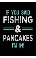 If You Said Fishing & Pancakes I'm In: Blank Lined Notebook Journal