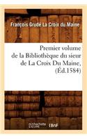 Premier Volume de la Bibliothèque Du Sieur de la Croix Du Maine, (Éd.1584)