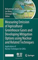 Measuring Emission of Agricultural Greenhouse Gases and Developing Mitigation Options Using Nuclear and Related Techniques