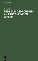 Rede Zum Gedächtniss an Ernst Heinrich Weber: Gehalten Im Namen Der Medicinischen Facultät Am 24. Februar 1878 in Der Akademischen Aula Zu Leipzig