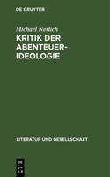 Michael Nerlich: Kritik Der Abenteuer-Ideologie. Teil 1