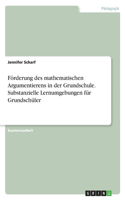 Förderung des mathematischen Argumentierens in der Grundschule. Substanzielle Lernumgebungen für Grundschüler