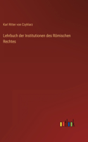 Lehrbuch der Institutionen des Römischen Rechtes