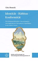 Identitat - Habitus - Konformitat: Eine Kulturgeschichtliche Untersuchung Zu Wurttembergischen Herzoglichen Stipendiaten in Der Fruhen Neuzeit