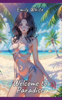 Welcome to Paradise: Sexy Erotic Stories for Adults Illustrated with Hentai Pictures - Forbidden Plots with Naked Illustration