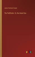 Pathfinder. Or, the Inland Sea