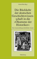Die Rückkehr Der Deutschen Geschichtswissenschaft in Die Ökumene Der Historiker