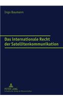 Das Internationale Recht Der Satellitenkommunikation
