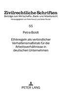 Ethikregeln ALS Verbindlicher Verhaltensmaßstab Fuer Die Arbeitsverhaeltnisse in Deutschen Unternehmen