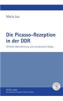 Die Picasso-Rezeption in Der Ddr: Offizielle Wahrnehmung Und Kuenstlerischer Dialog