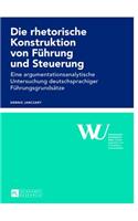 Die rhetorische Konstruktion von Fuehrung und Steuerung
