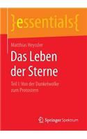 Das Leben der Sterne: Teil I: Von der Dunkelwolke zum Protostern(essentials)
