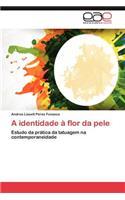 A Identidade a Flor Da Pele