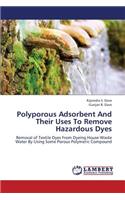 Polyporous Adsorbent and Their Uses to Remove Hazardous Dyes