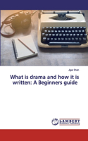 What is drama and how it is written